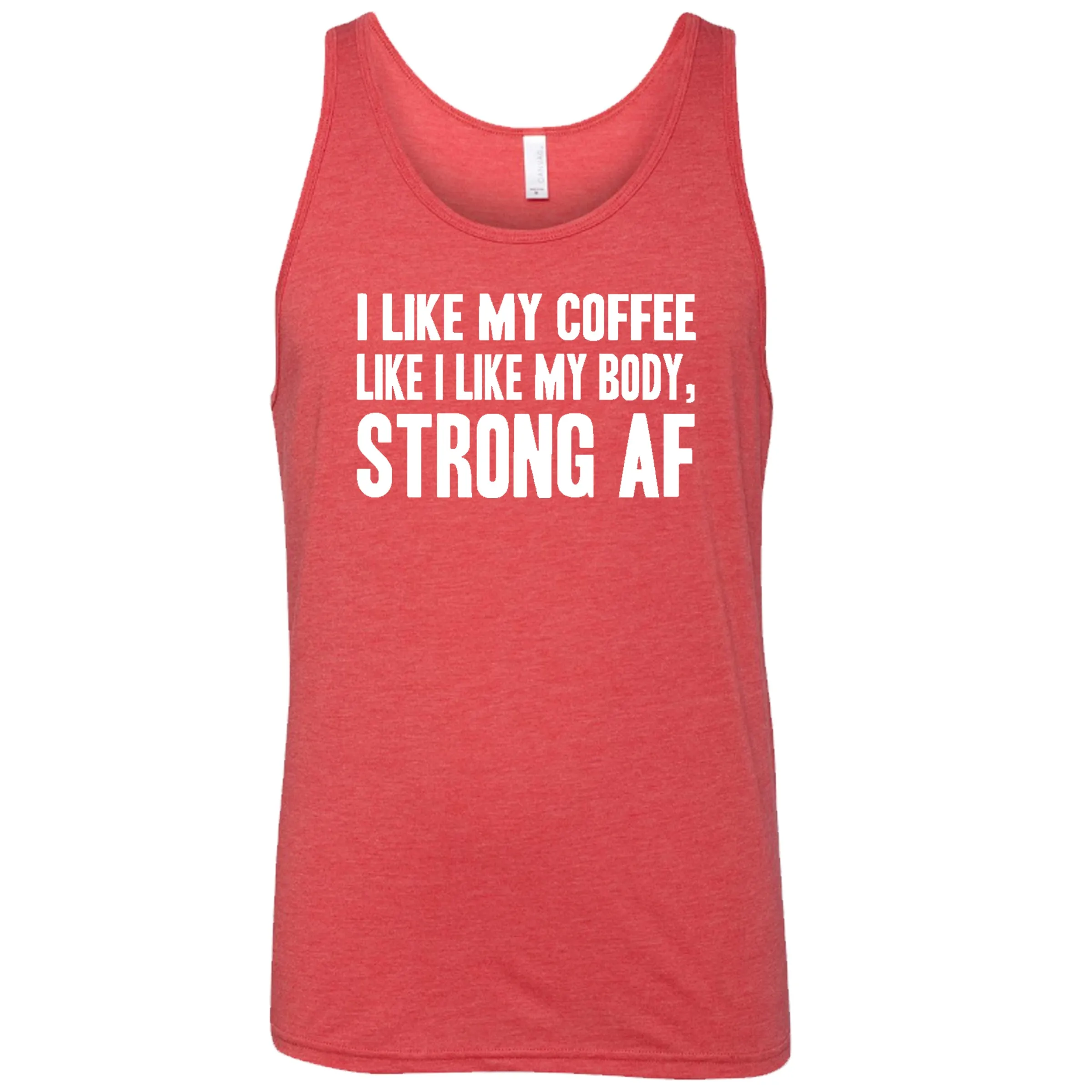 I Like My Coffee Like I Like My Body Strong AF Shirt Unisex