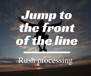 Jump to the Front of the Line (Rush Processing)