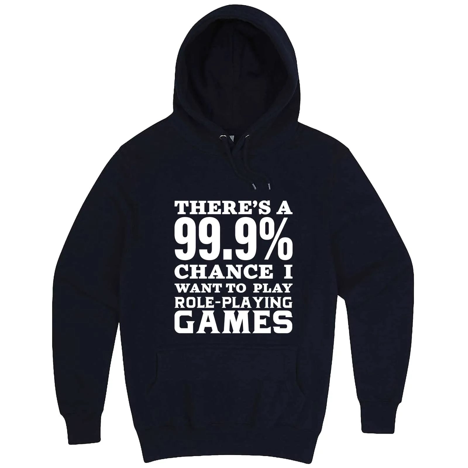 "There's a 99% Chance I Want To Play Role-Playing Games" hoodie