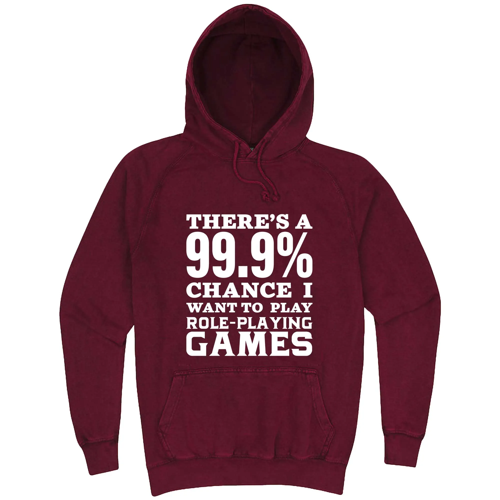 "There's a 99% Chance I Want To Play Role-Playing Games" hoodie