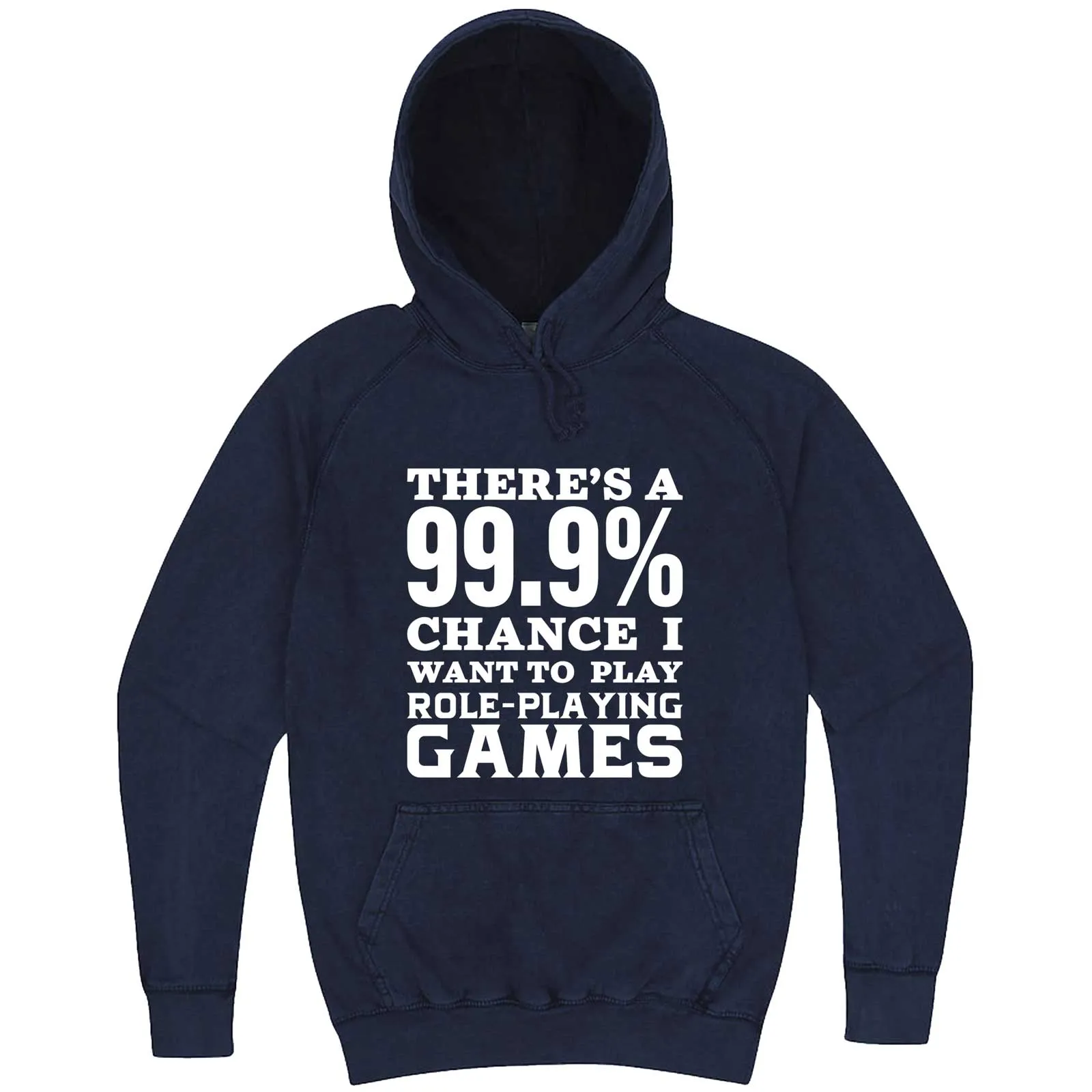 "There's a 99% Chance I Want To Play Role-Playing Games" hoodie